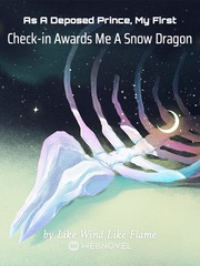 As A Deposed Prince, My First Check-in Awards Me A Snow Dragon Book