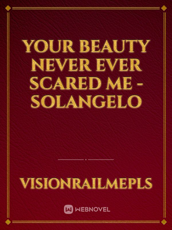 Your Beauty Never Ever Scared Me - Solangelo Book