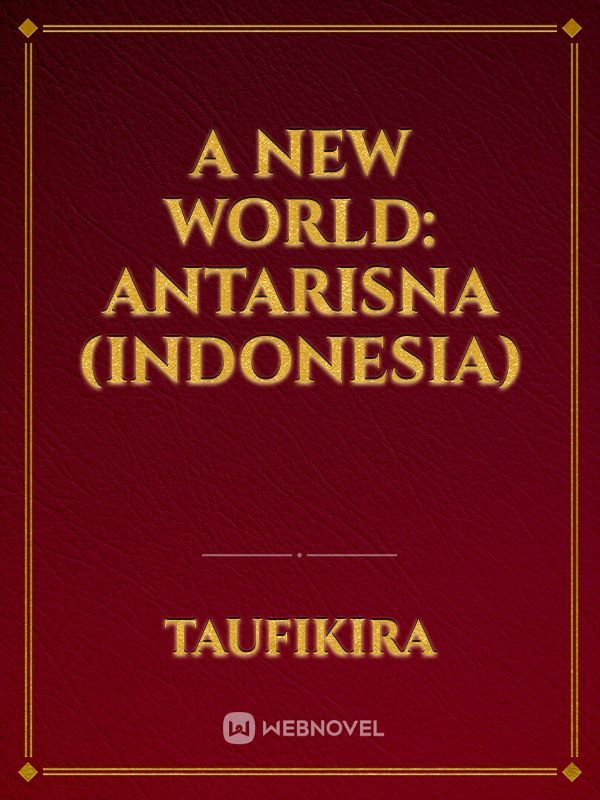 A New World: Antarisna (Indonesia)