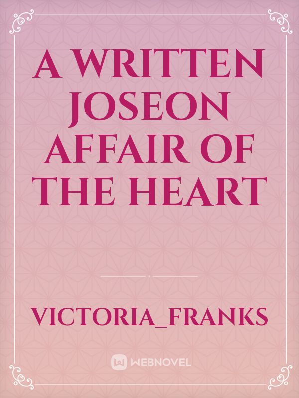 A written
Joseon Affair
of the Heart