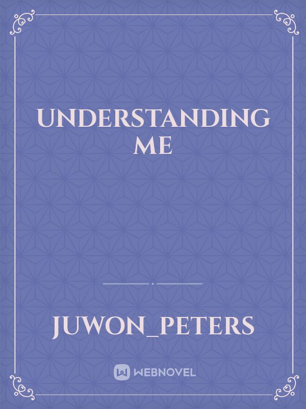 Understanding Me
