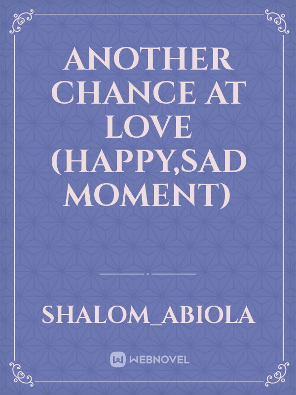 another chance at love (happy,sad moment) Book