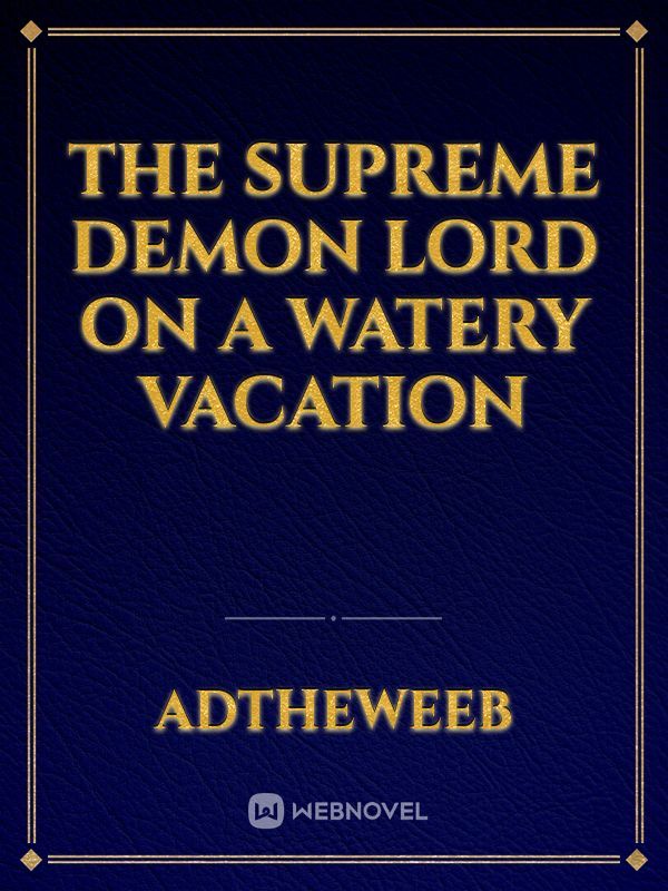 the supreme demon lord on a watery vacation