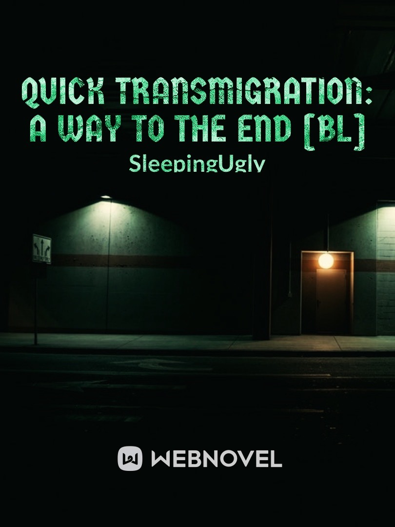 Quick transmigration: A way to the end [BL]