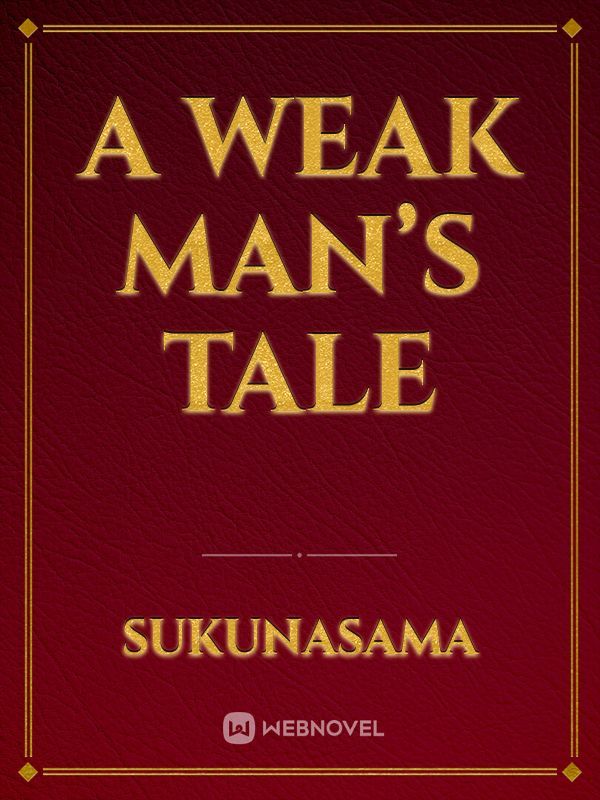 A Weak Man’s Tale