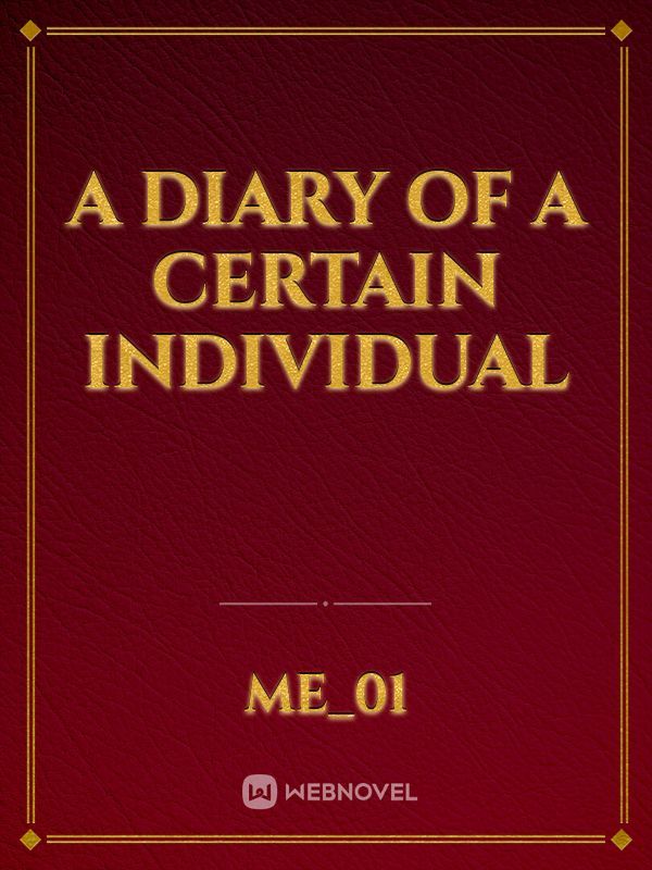 A Diary of a Certain Individual