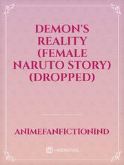 demon's reality (female naruto story)(dropped) Book