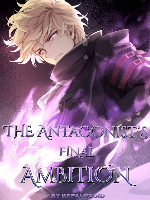The Antagonist's Final Ambition: Chronicles of Chaos