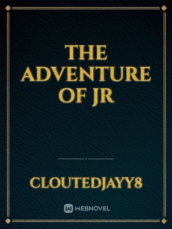 The adventure of jr