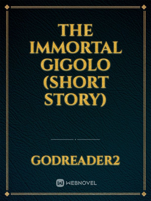 THE IMMORTAL GIGOLO
(SHORT STORY) Book