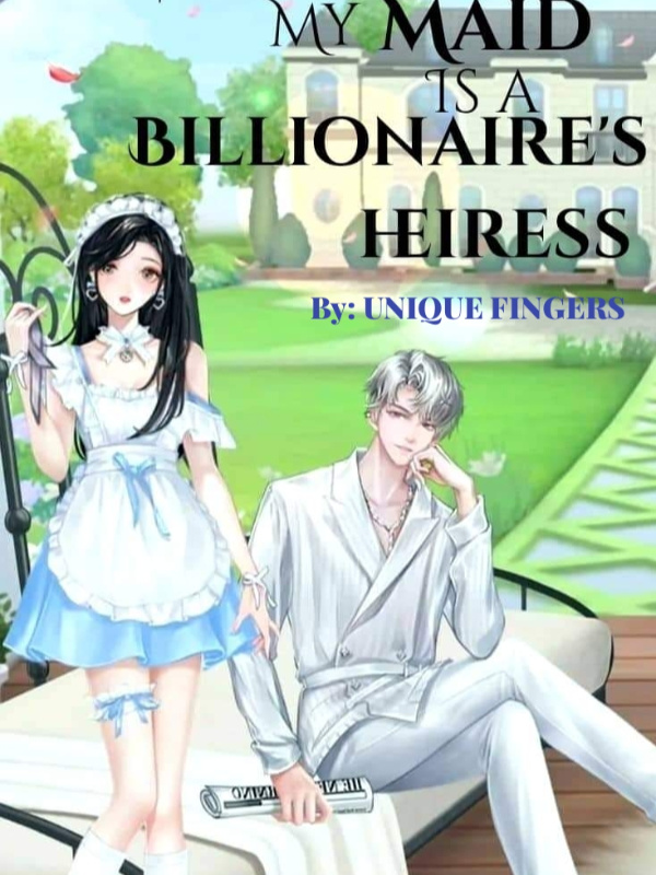My Maid is a Billionaire's Heiress