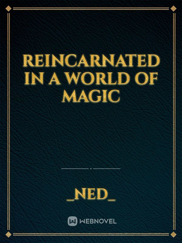 Reincarnated in a world of magic