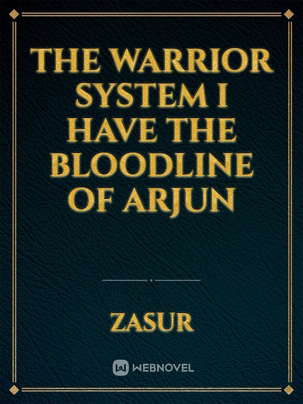 The warrior system I have the bloodline of Arjun Book