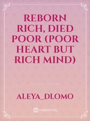 REBORN RICH, DIED POOR
 (poor heart but rich mind) Book