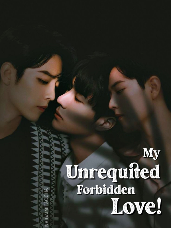 My Unrequited Forbidden Love!