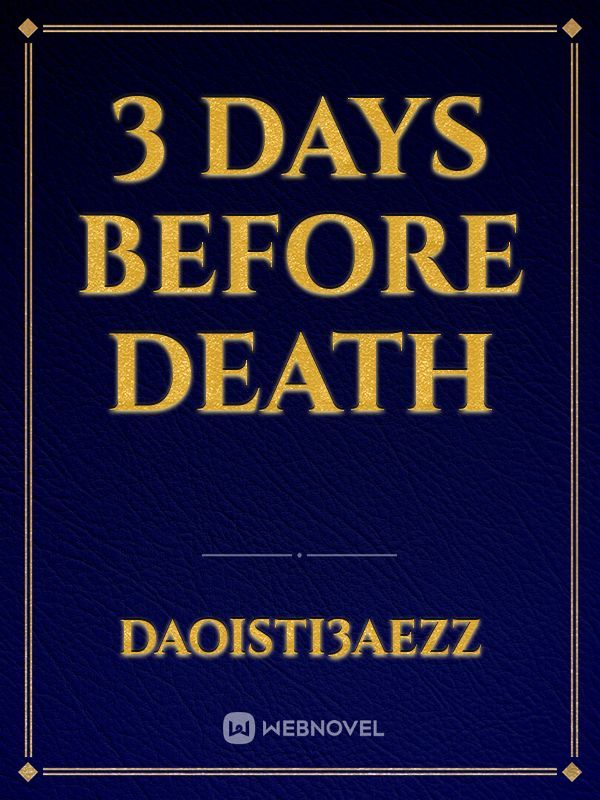 3 days before death