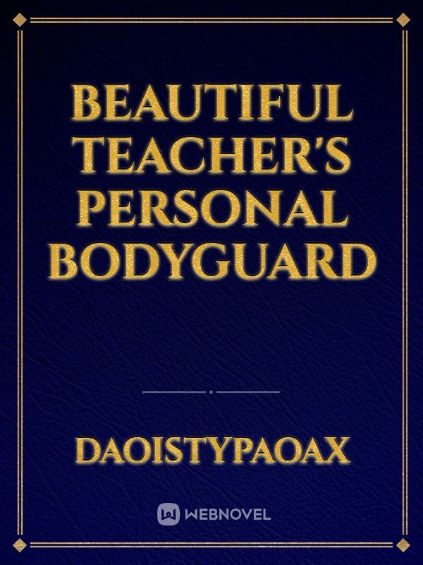 Beautiful Teacher's Personal Bodyguard