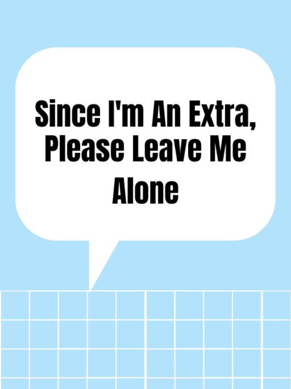 Since I'm An Extra, Please Leave Me Alone Book