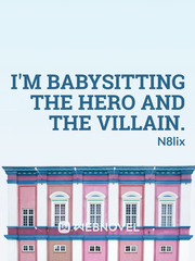 I'm babysitting the hero and the villain. Book