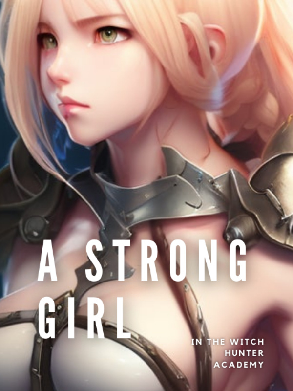 A STRONG GIRL IN THE WITCH HUNTER ACADEMY