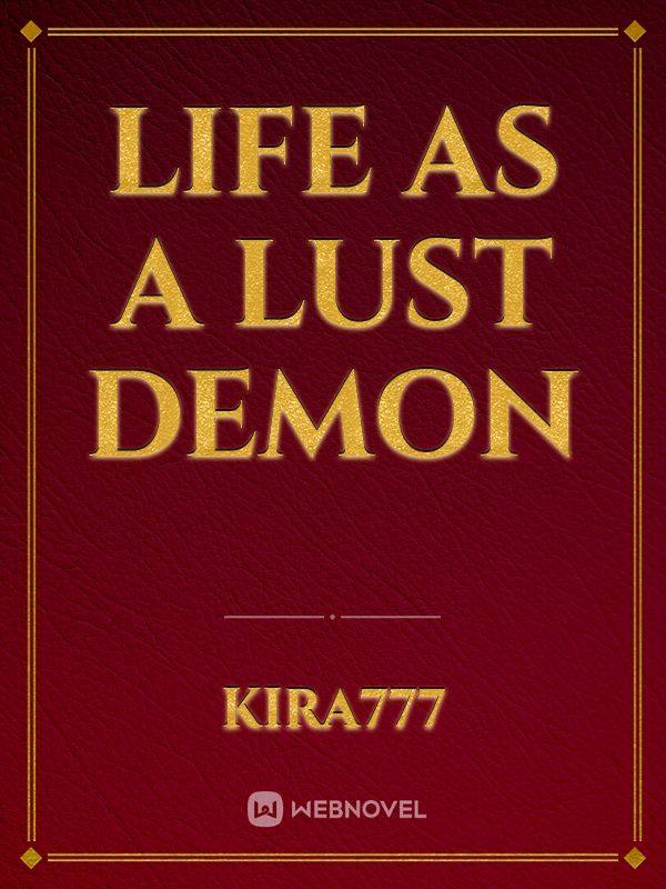 Life as a lust demon