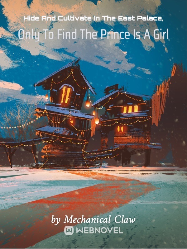 Hide And Cultivate In The East Palace, Only To Find The Prince Is A Girl Book