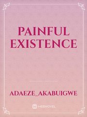painful 
existence Book