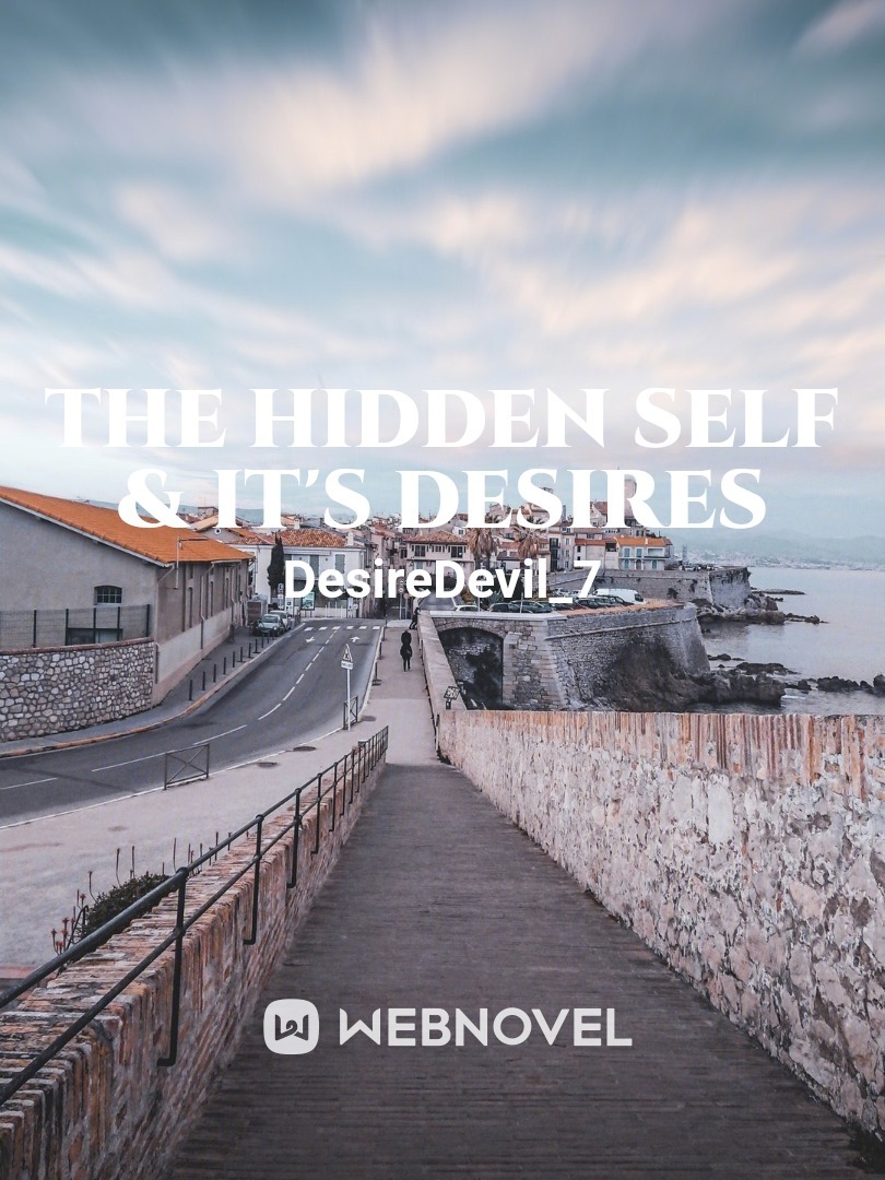 The Hidden Self
And
It's Desires( Moved)