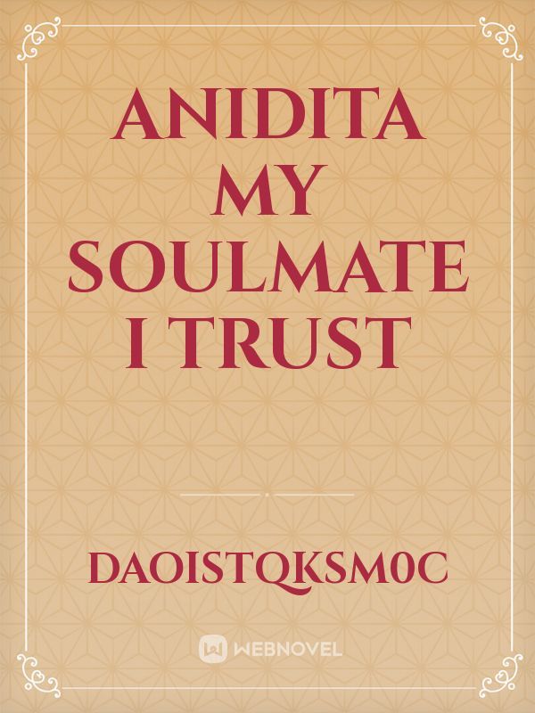 Anidita My Soulmate I trust