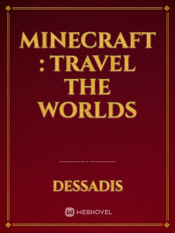 Minecraft : Travel the worlds