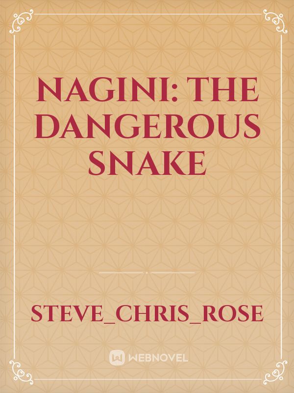 Nagini: The Dangerous Snake