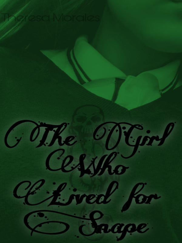 The Girl Who Lived for Snape