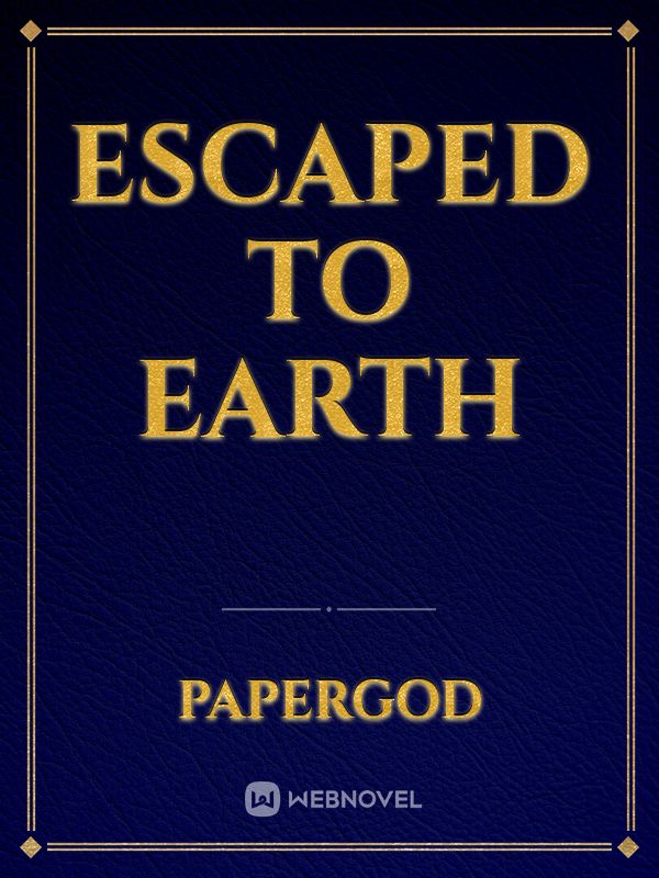 Escaped To Earth