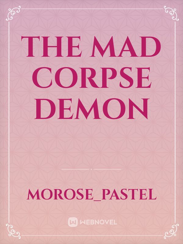 The Mad Corpse Demon