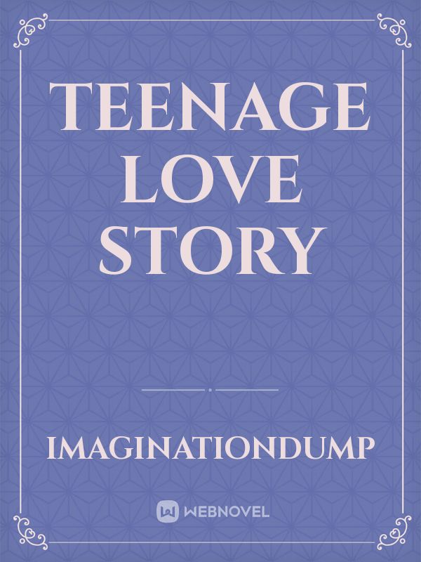 Teenage Love story