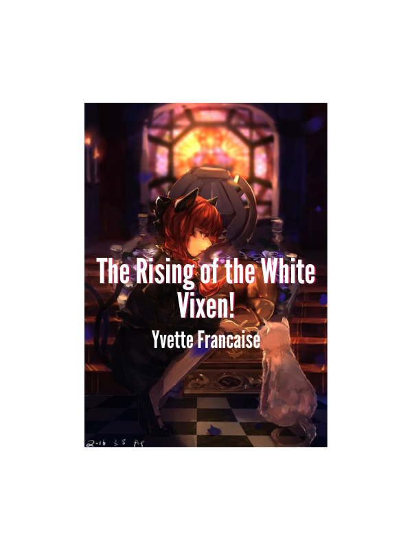 The Rise of the White Vixen!