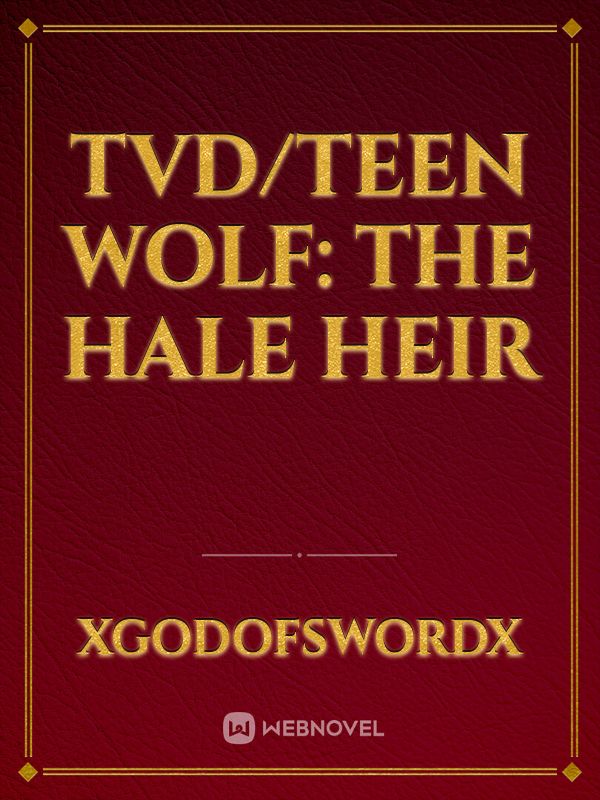TVD/Teen Wolf: The Hale Heir