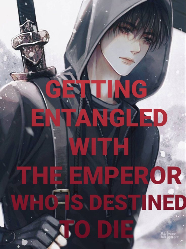GETTING ENTANGLED WITH THE EMPEROR WHO IS DESTINED TO DIE Book