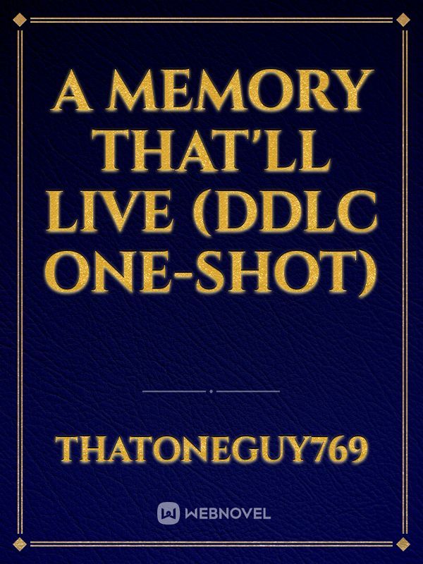 A Memory That'll Live (DDLC One-shot)
