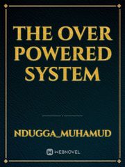 THE OVER POWERED SYSTEM Book