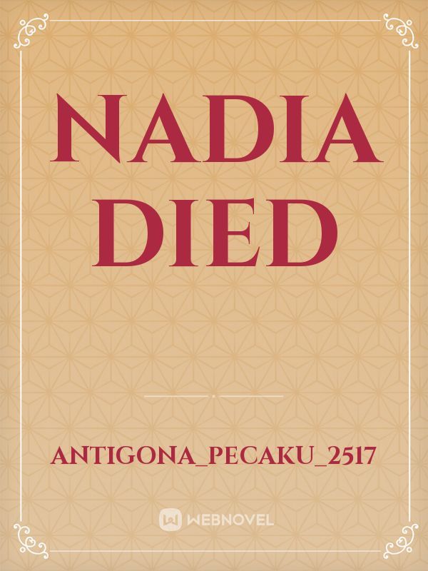 Nadia died