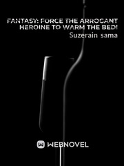 Fantasy: Force the Arrogant Heroine to Warm the Bed! Book
