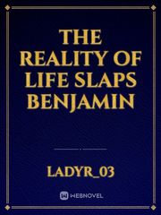 The Reality of Life Slaps Benjamin Book