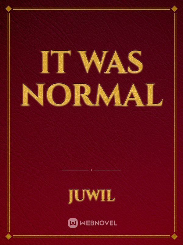 it was normal