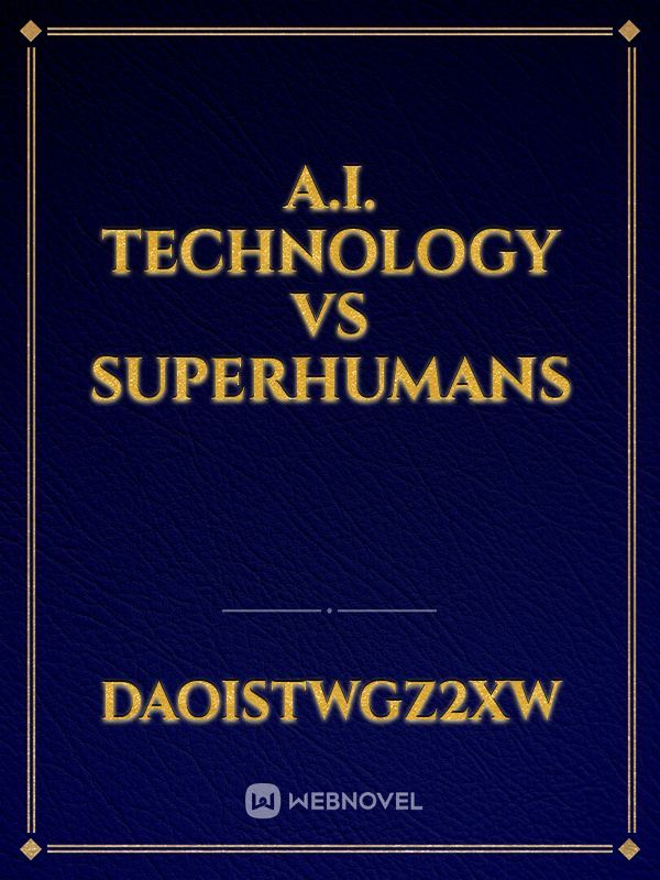 A.I. Technology Vs Superhumans