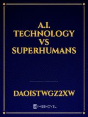 A.I. Technology Vs Superhumans Book