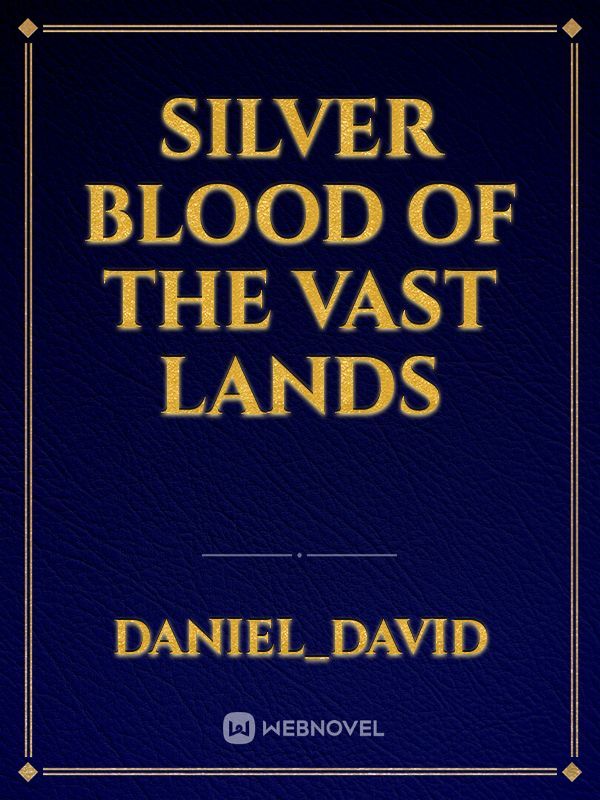 silver blood of the vast lands