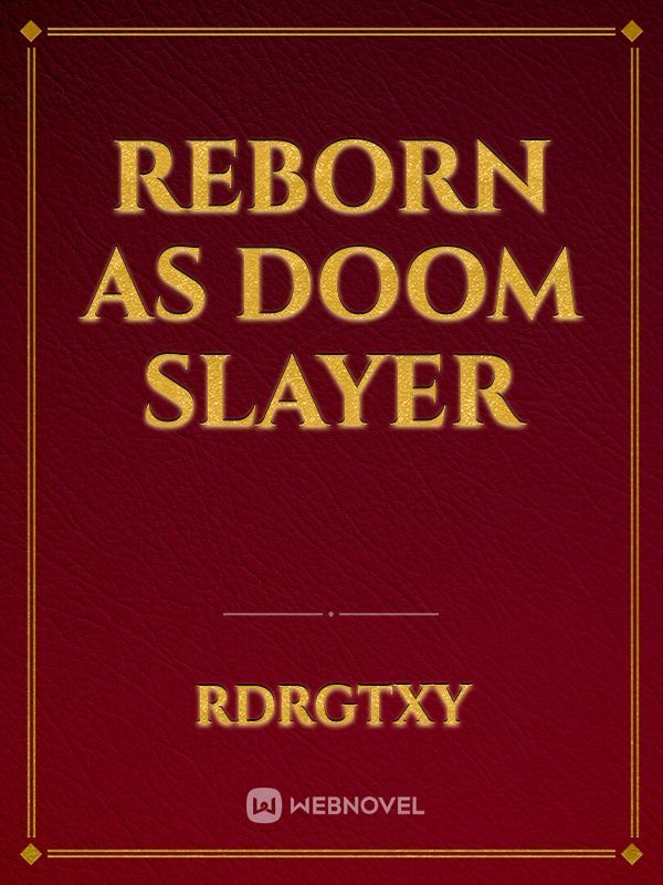 Reborn as Doom Slayer