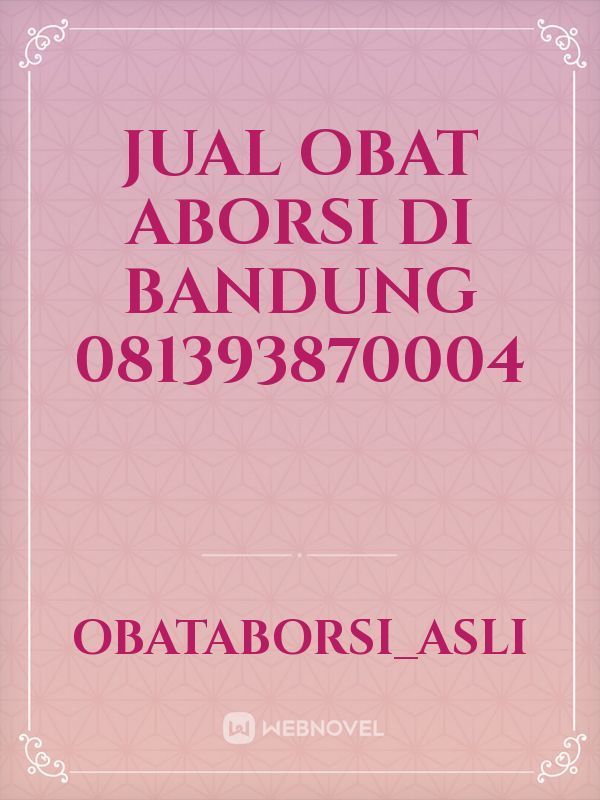 Jual Obat Aborsi Di Bandung 081393870004