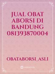 Jual Obat Aborsi Di Bandung 081393870004 Book
